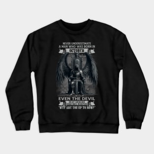 Never Underestimate A Man Who Was Born In October Even The Devil Sometimes Whispers Crewneck Sweatshirt